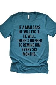 If a Man Says Tee (Color: Deep Teal, size: S)